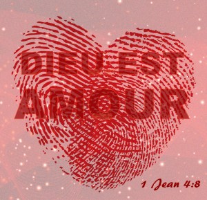 "Dieu est amour" 1 Jean 4:8